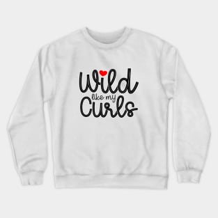 Wild Like My Curls Crewneck Sweatshirt